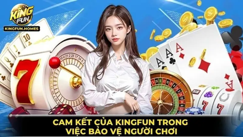 Miễn Trừ Trách Nhiệm Kingfun 2 Cam Kết Của Kingfun Trong Việc Bảo Vệ Người Chơi