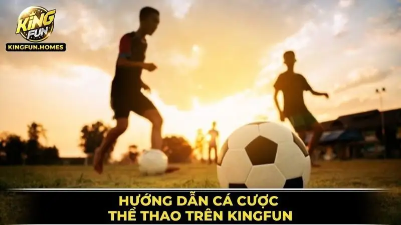 Thể Thao Kingfun 2 Hướng Dẫn Cá Cược Thể Thao
