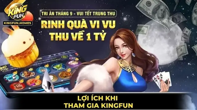 Giới Thiệu Kingfun 3 Lợi Ích Khi Tham Gia Kingfun