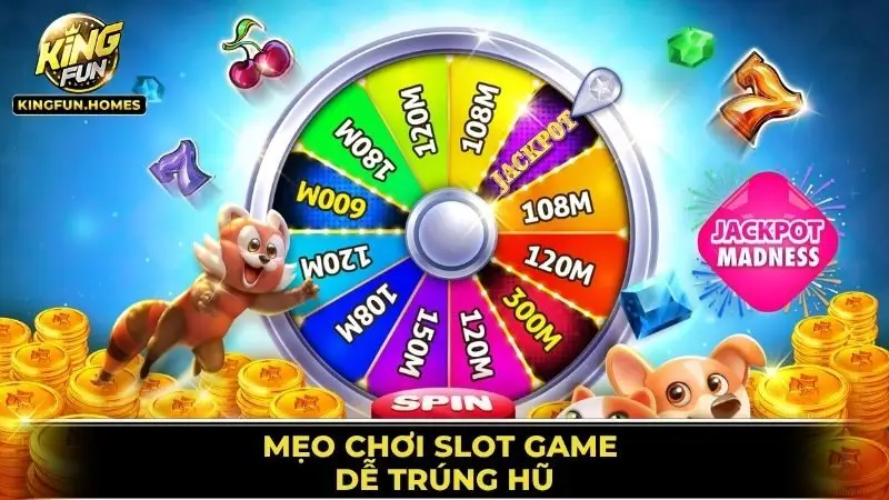 Slot Game Kingfun 3 Mẹo Chơi Slot Game Dễ Trúng Hũ