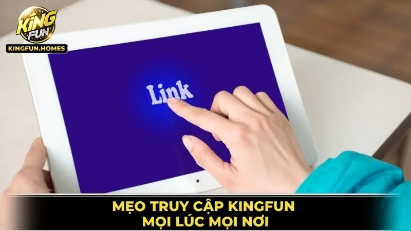 Link Kingfun 3 Mẹo Truy Cập Kingfun Mọi Lúc Mọi Nơi