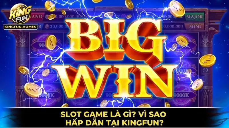 Slot Game Kingfun 1 Slot Game Là Gì?